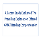 A Recent Study Evaluated The Prevailing Explanation Offered GMAT Reading Comprehension